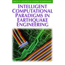 Intelligent Computational Paradigms in Earthquake Engineering Hardcover, Idea Group Publishing