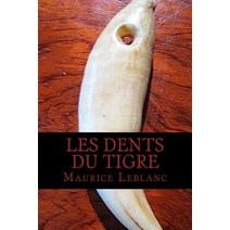 Les Dents Du Tigre Paperback, Createspace Independent Publishing Platform