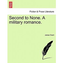 Second to None. a Military Romance. Paperback, British Library, Historical Print Editions