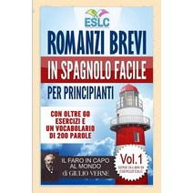 Romanzi Brevi in Spagnolo Facile Per Principianti: Il Faro in Capo Al Mondo Di Giulio Verne (Imparare ..., Createspace Independent Publishing Platform