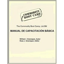 The Commodity Boot Camp Manual de Capacitacion Basica, Createspace