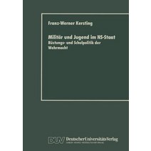 Militar Und Jugend Im NS-Staat: Rustungs- Und Schulpolitik Der Wehrmacht, Deutscher Universitatsverlag