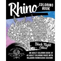 Rhino Coloring Book: An Adult Coloring Book of 40 Adult Coloring Pages with Relaxing Rhinoceros Design..., Createspace Independent Publishing Platform
