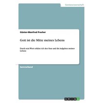 Gott Ist Die Mitte Meines Lebens, Grin Publishing
