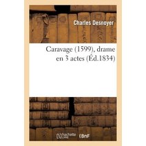 Caravage (1599) Drame En 3 Actes, Hachette Livre Bnf