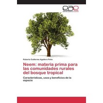 Neem: Materia Prima Para Las Comunidades Rurales del Bosque Tropical, Editorial Academica Espanola
