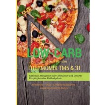Low-Carb Kochbuch Fur Den Thermomix Tm5 & 31 Regionale Mittagessen Oder Abendessen Und Desserts Rezept..., Books on Demand