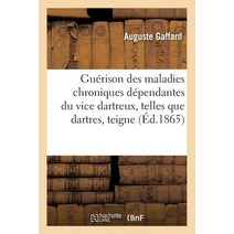 Guerison Des Maladies Chroniques Dependantes Du Vice Dartreux Telles Que Dartres Teigne = Gua(c)Riso..., Hachette Livre - Bnf