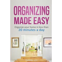 Organizing Made Easy: Organize Your Home in Less Than 20 Minutes a Day Paperback, Createspace Independent Publishing Platform