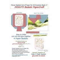 Flower Baskets Out of Paper for All Occasions Book 17: Donuts Baskets Papercraft Paperback, Createspace Independent Publishing Platform