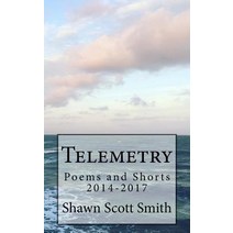 Telemetry: Poems and Shorts 2014-2017 Paperback, Createspace Independent Publishing Platform
