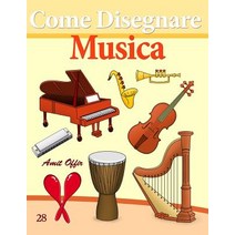 Come Disegnare: Musica: Disegno Per Bambini: Imparare a Disegnare Paperback, Createspace Independent Publishing Platform