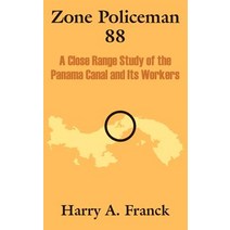 Zone Policeman 88: A Close Range Study of the Panama Canal and Its Workers Paperback, Fredonia Books (NL)