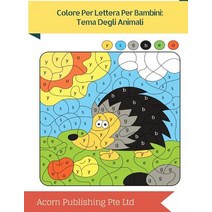 Colore Per Lettera Per Bambini: Tema Degli Animali Paperback, Createspace Independent Publishing Platform