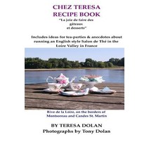 Chez Teresa Recipe Book: Sweet and Treats Paperback, Createspace Independent Publishing Platform