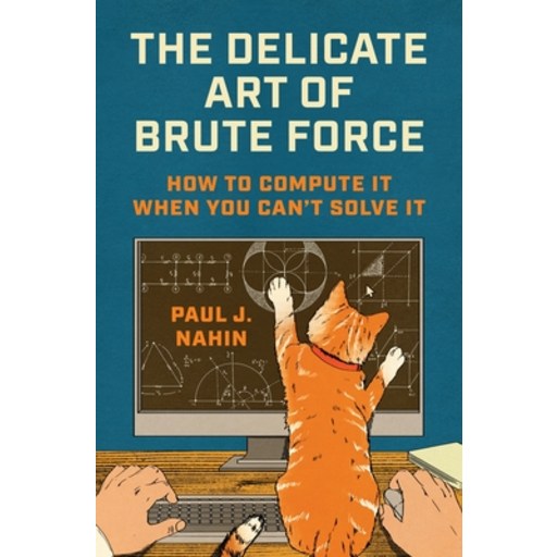 (영문도서)The Delicate Art of Brute Force: How to Compute It When You Can't Solve It, Hardcover